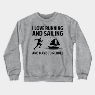 I love running and sailing and maybe 3 people Crewneck Sweatshirt